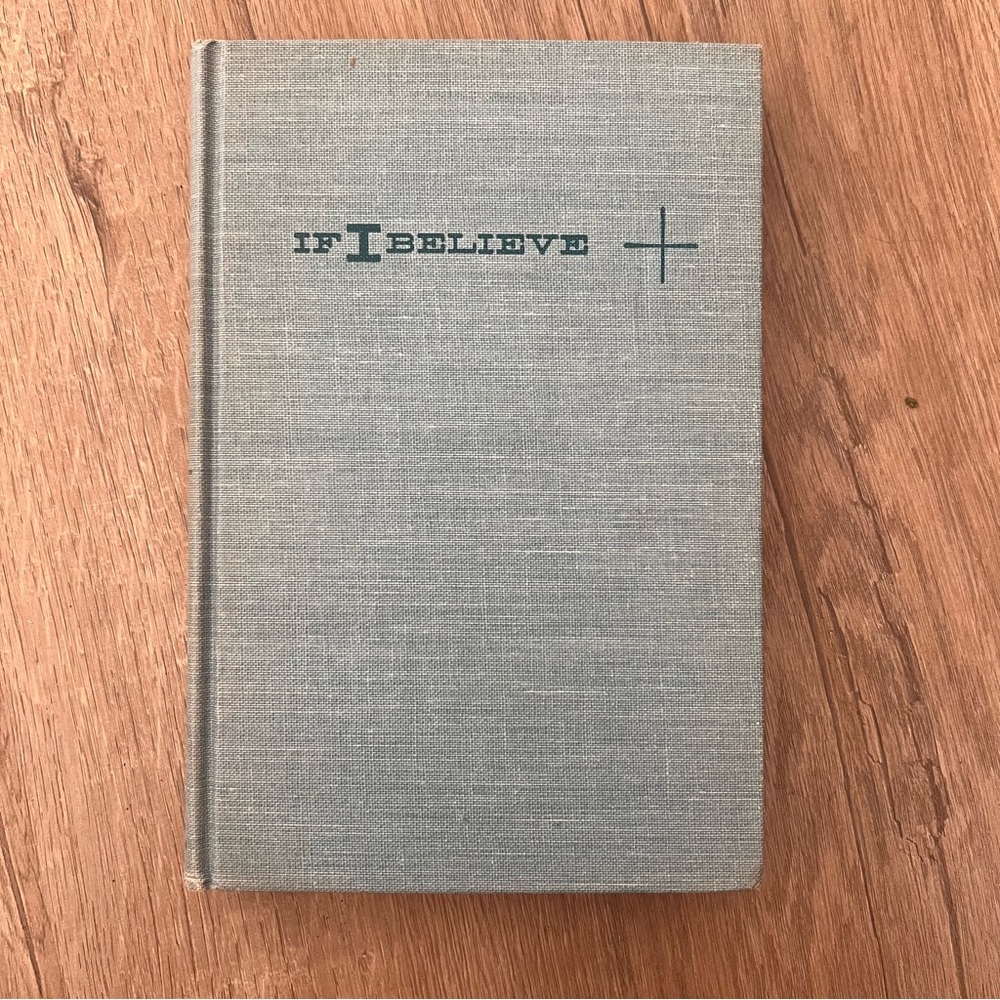 Vintage Hardcover‎ Book, "If I Believe" by Donald James Campbell